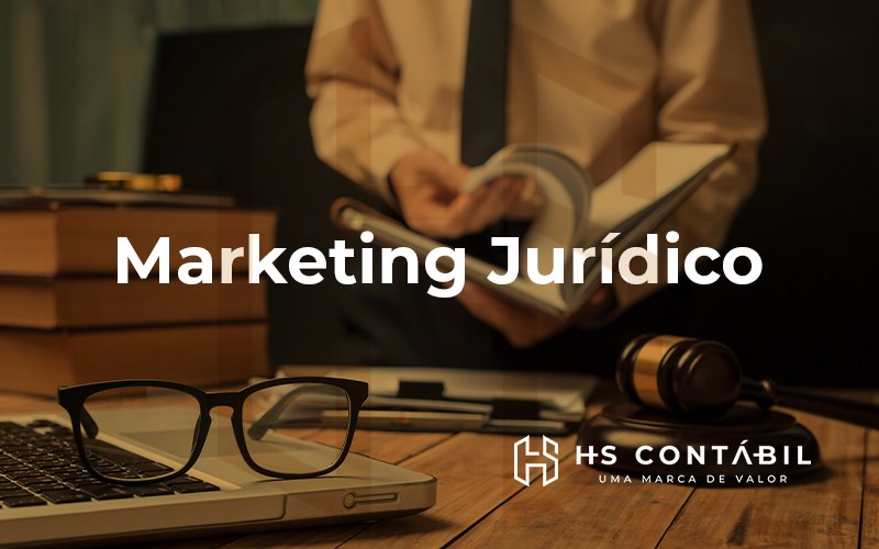 Marketing Juridico Quais As Melhores Praticas E Suas Limitacoes Legais - Contabilidade em Santo André - SP | HS Contábil