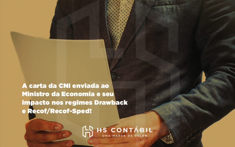 A Carta Da Cni Enviada Ao Ministro Da Economia E Seu Impacto Nos Regimes Drawback - Contabilidade em Santo André - SP | HS Contábil