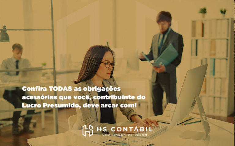 Confira Todas As Obrigações Acessórias Que Você, Contribuinte Do Lucro Presumido - Contabilidade em Santo André - SP | HS Contábil