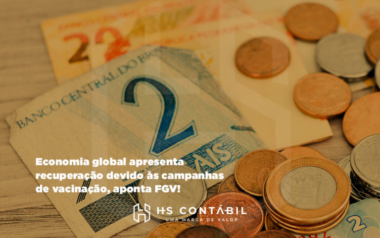 Economia Global Apresenta Recuperação Devido às Campanhas De Vacinação, Aponta Fgv - Contabilidade em Santo André - SP | HS Contábil