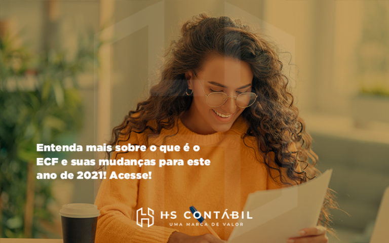 Entenda Mais Sobre O Que é O Ecf E Suas Mudanças Para Este Ano De 2021 - Contabilidade em Santo André - SP | HS Contábil