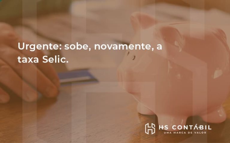 Sobe, Novamente, A Taxa Selic. Hs - Contabilidade em Santo André - SP | HS Contábil