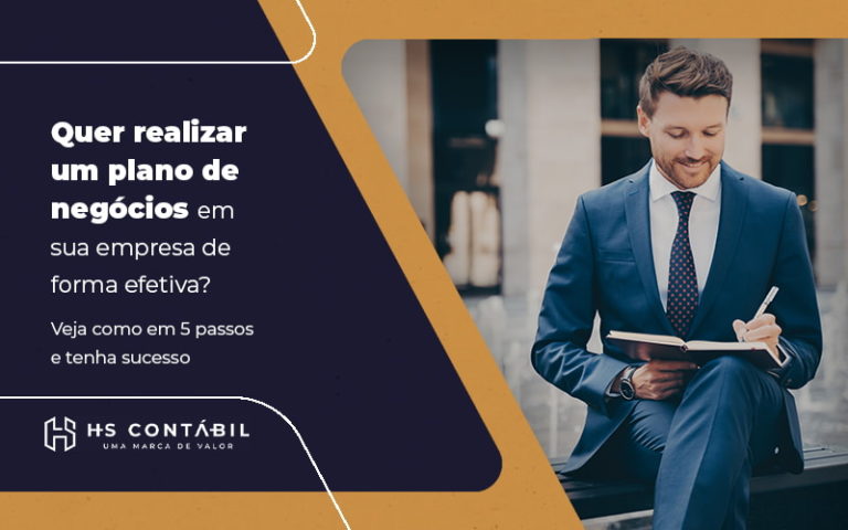 Quer Realizar Um Plano De Negocio Em Sua Empresa De Forma Efetiva Veja Como Em 5 Passos E Tenha Sucesso Blog - Contabilidade em Santo André - SP | HS Contábil