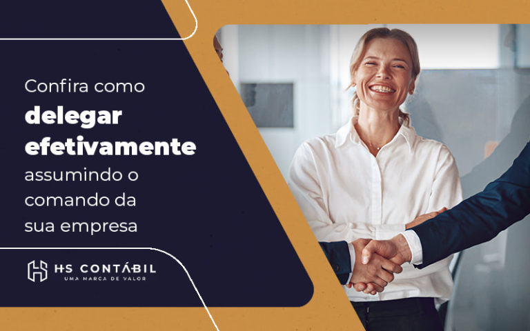 Confira Como Delegar Efetivamente Assumindo O Comando Da Sua Empresa Blog - Contabilidade em Santo André - SP | HS Contábil