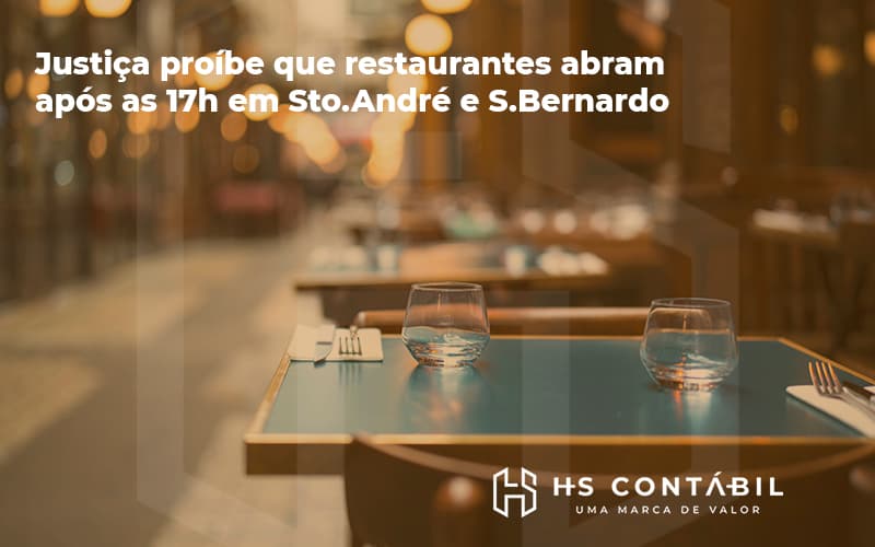 Justiça Proíbe Que Restaurantes Abram Após As 17h Em Sto.andré E S.bernardo Post - Contabilidade em Santo André - SP | HS Contábil