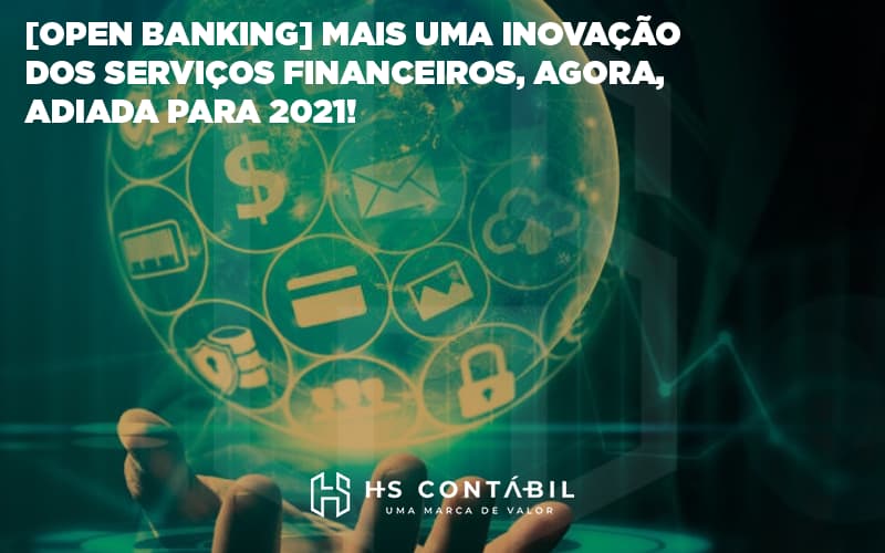 [Open Banking] Mais uma Inovação dos Serviços Financeiros, agora, adiada para 2021!