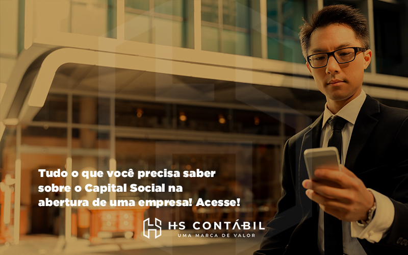 Tudo O Que Você Precisa Saber Sobre O Capital Social Na Abertura De Uma Empresa - Contabilidade em Santo André - SP | HS Contábil