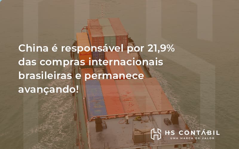 China é Responsável Por 21,9% Das Compras Internacionais Brasileiras E Permanece Avançando Hs - Contabilidade em Santo André - SP | HS Contábil