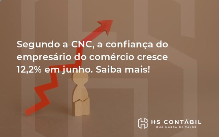 Segundo A Cnc, A Confiança Do Empresário Do Comércio Cresce 12,2% Em Junho. Saiba Mais Hs - Contabilidade em Santo André - SP | HS Contábil