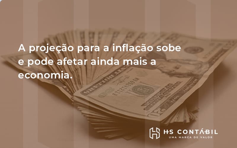 A Projeção Para A Inflação Sobe E Pode Afetar Ainda Mais A Economia Hs - Contabilidade em Santo André - SP | HS Contábil