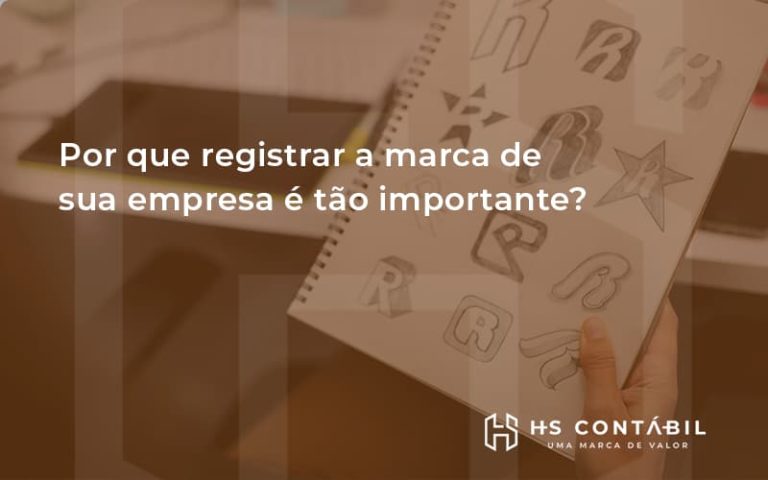 Por Que Registrar A Marca De Sua Empresa é Tão Importante Hs - Contabilidade em Santo André - SP | HS Contábil