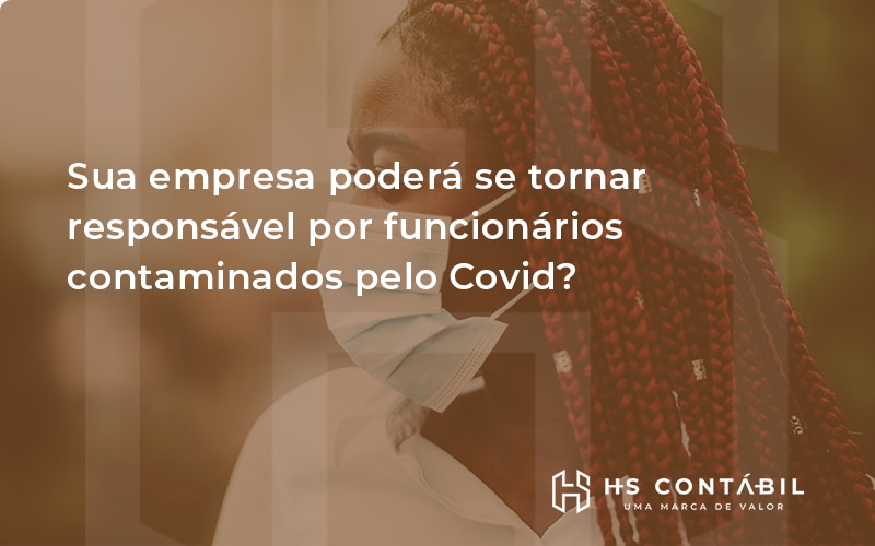 Sua empresa poderá se tornar responsável por funcionários contaminados pelo Covid?